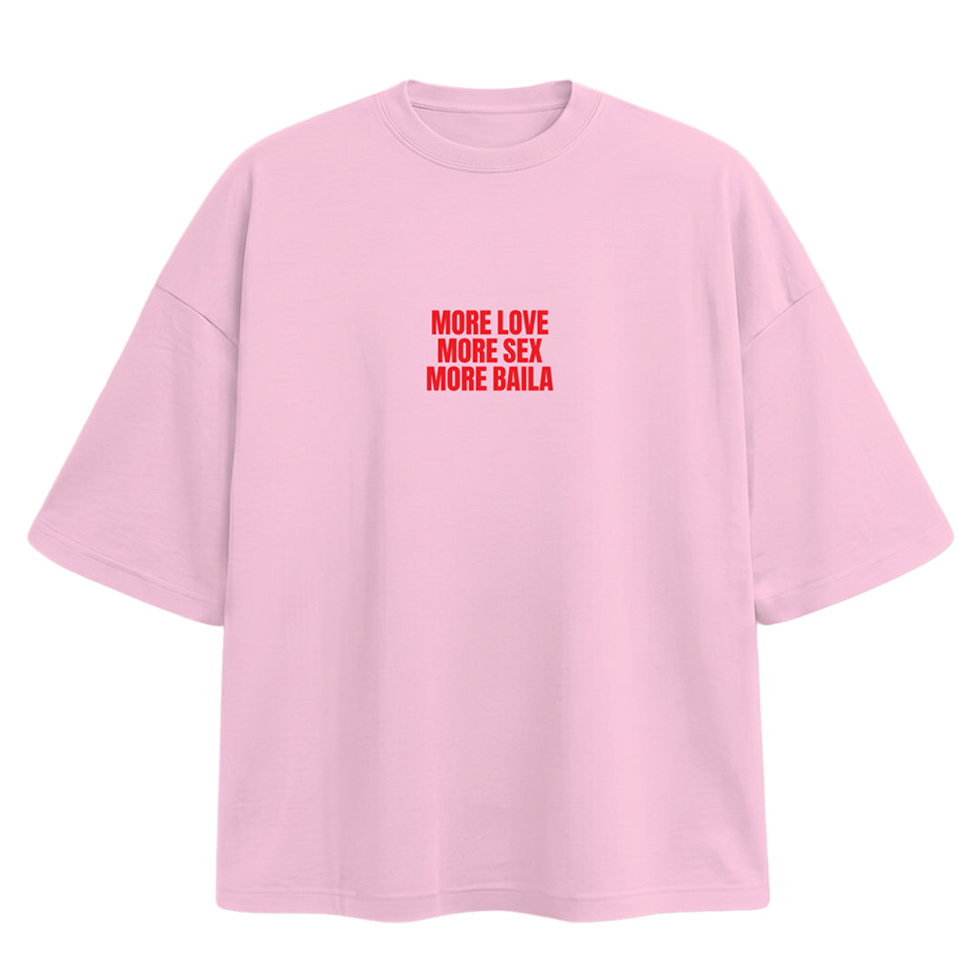 MORE LOVE MORE SEX MORE BAILA T-SHIRT