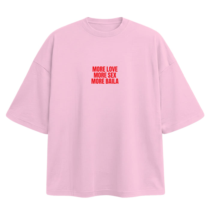MORE LOVE MORE SEX MORE BAILA T-SHIRT